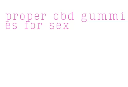 proper cbd gummies for sex