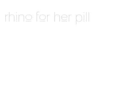 rhino for her pill