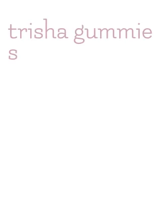 trisha gummies