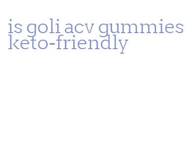 is goli acv gummies keto-friendly