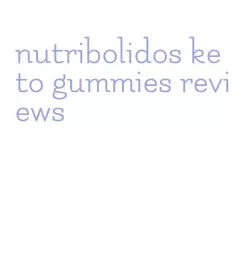 nutribolidos keto gummies reviews