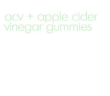 acv + apple cider vinegar gummies