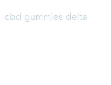 cbd gummies delta