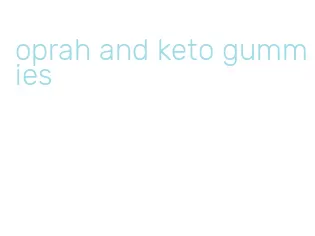 oprah and keto gummies