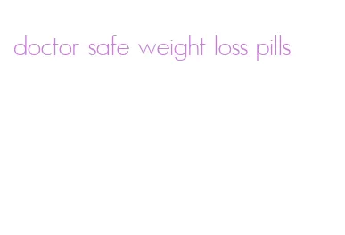 doctor safe weight loss pills