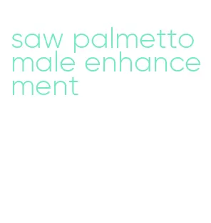 saw palmetto male enhancement