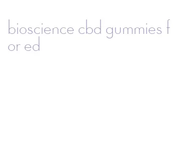 bioscience cbd gummies for ed