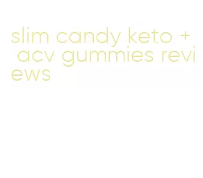 slim candy keto + acv gummies reviews