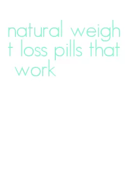 natural weight loss pills that work