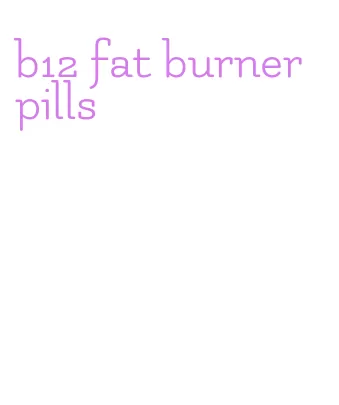 b12 fat burner pills