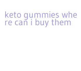 keto gummies where can i buy them