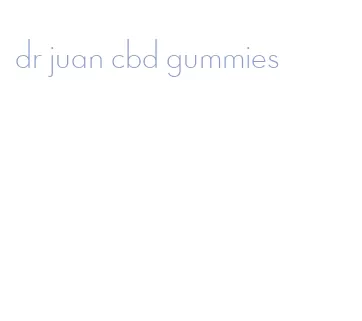 dr juan cbd gummies