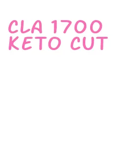 cla 1700 keto cut