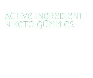 active ingredient in keto gummies