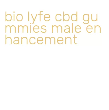 bio lyfe cbd gummies male enhancement