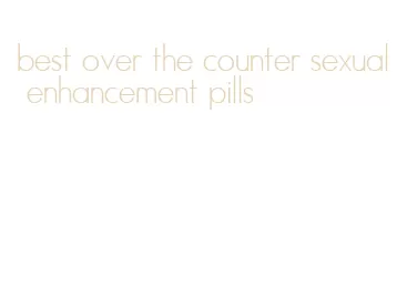 best over the counter sexual enhancement pills