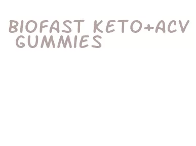 biofast keto+acv gummies