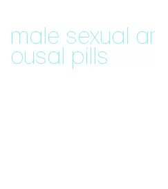 male sexual arousal pills