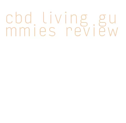 cbd living gummies review