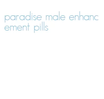 paradise male enhancement pills
