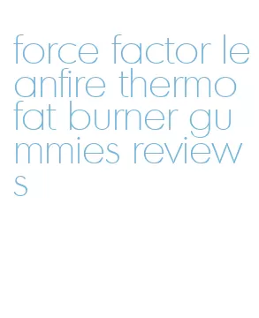 force factor leanfire thermo fat burner gummies reviews