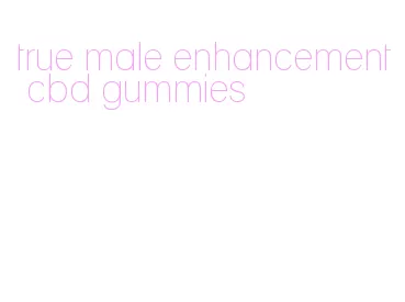 true male enhancement cbd gummies