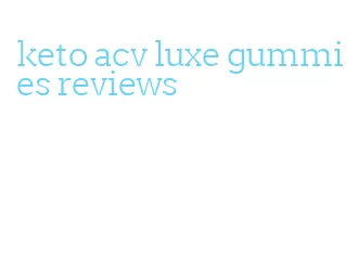 keto acv luxe gummies reviews