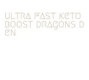 ultra fast keto boost dragons den