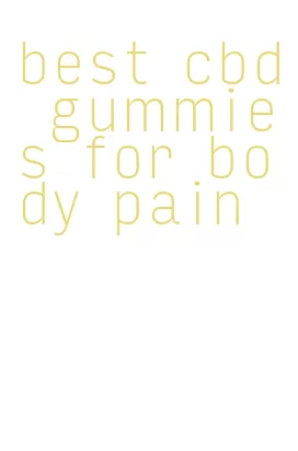 best cbd gummies for body pain