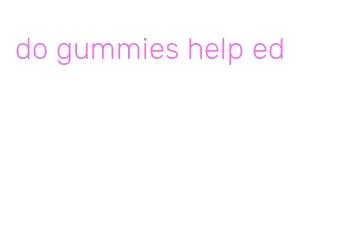 do gummies help ed