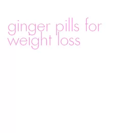 ginger pills for weight loss