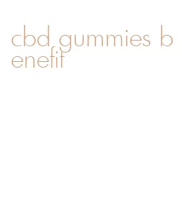 cbd gummies benefit