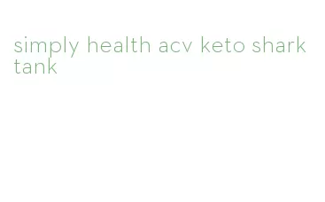 simply health acv keto shark tank