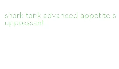 shark tank advanced appetite suppressant