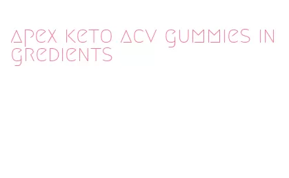 apex keto acv gummies ingredients