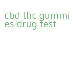 cbd thc gummies drug test