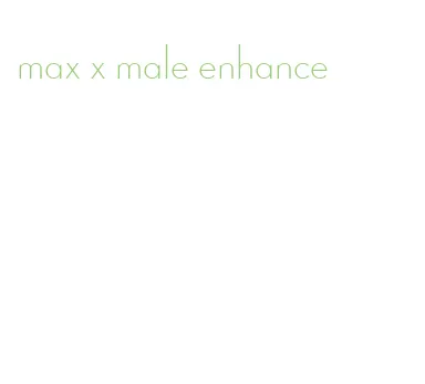 max x male enhance