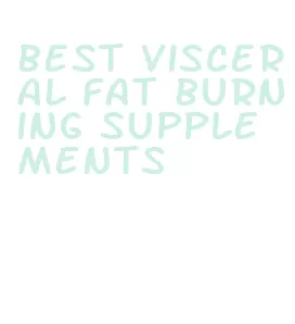 best visceral fat burning supplements