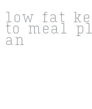 low fat keto meal plan