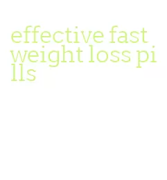 effective fast weight loss pills