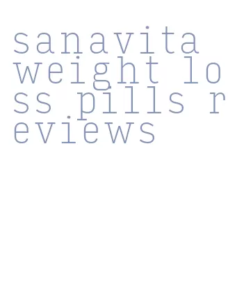 sanavita weight loss pills reviews