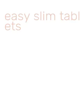 easy slim tablets