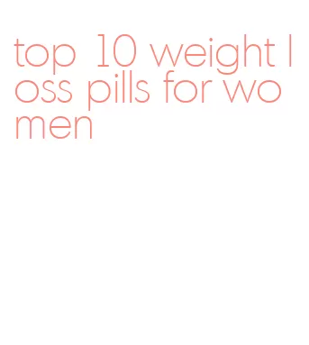 top 10 weight loss pills for women