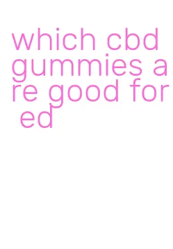 which cbd gummies are good for ed