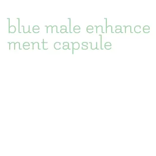 blue male enhancement capsule