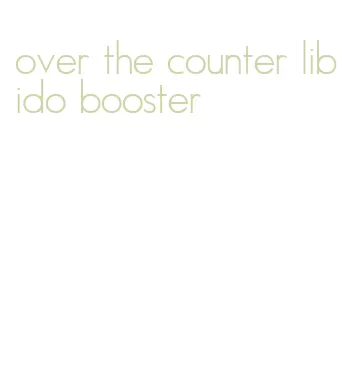 over the counter libido booster