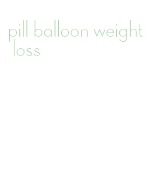 pill balloon weight loss