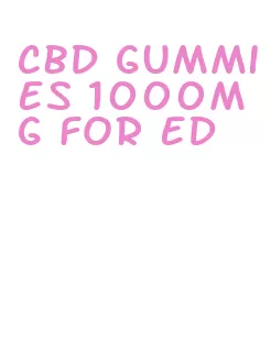 cbd gummies 1000mg for ed