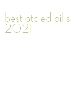 best otc ed pills 2021