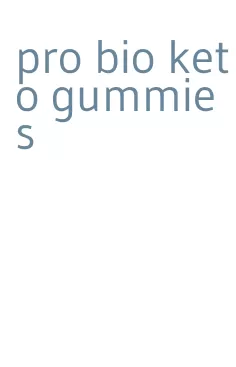 pro bio keto gummies